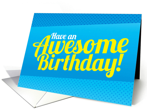 Have an Awesome Birthday! card (845641)