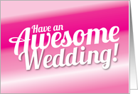 Have an Awesome wedding! card