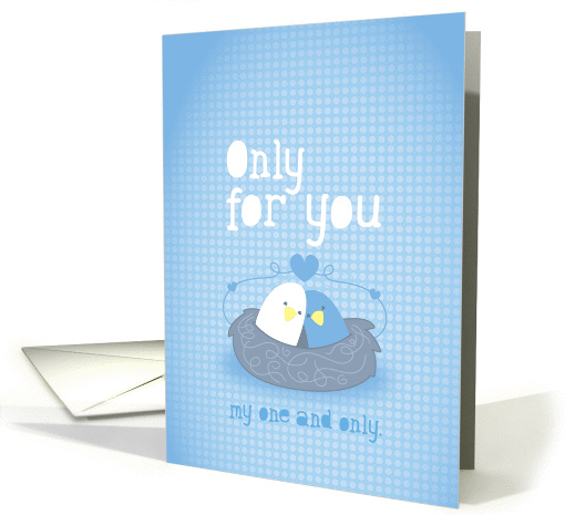 Only for you my one and only. love birds in a nest card (851565)