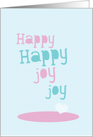Happy Happy Joy Joy - Be happy card