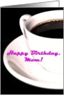 Happy Birthday Mom Coffee Cup Espresso Tea card