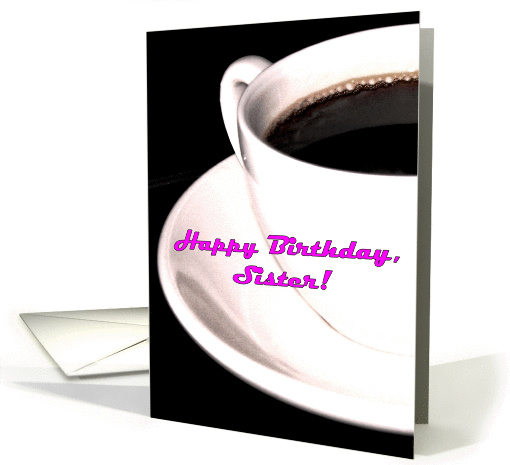 Happy Birthday Sister Coffee Cup Espresso Tea card (863669)