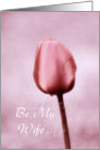 Marry me - Be My Wife - Pink Tulip card