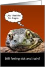 Funny Get Well Soon Still Feeling Sick And Scaly Komodo Dragon card