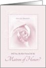 Will You Be My Matron Of Honor, Best Friend, Delicate Pink Bridal Rose card