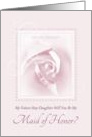 Will You Be My Maid Of Honor, Future Step Daughter, Bridal Rose card