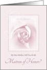 Will You Be My Matron Of Honor, My Niece, Delicate Pink Bridal Rose card