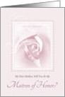 Will You Be My Matron Of Honor, My Niece, Delicate Pink Bridal Rose card