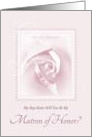 Will You Be My Matron Of Honor, My Step Sister, Pink Bridal Rose card