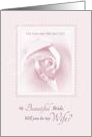 My Beautiful Bride, Will You Be My Wife, Delicate Pink Bridal Rose card