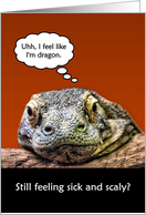 Funny Get Well Soon Still Feeling Sick And Scaly Komodo Dragon card