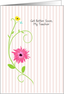 Get Better Soon, My Teacher, Pink Gerbera Daisy With Stripes card