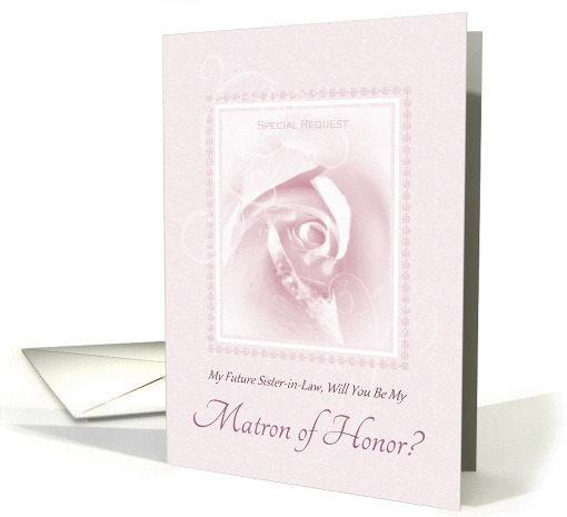 Will You Be My Matron Of Honor, Future Sister In Law, Bridal Rose card