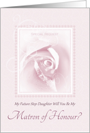 Will You Be My Matron Of Honour, Future Step Daughter, Bridal Rose card