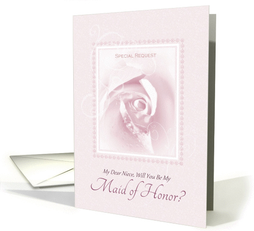 Will You Be My Maid Of Honor, My Niece, Delicate Pink Bridal Rose card