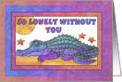 Purple Crocodile, So lonely without you, wish you were here card