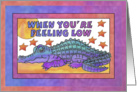 Purple Crocodile, when you’re feeling low card