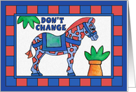 Zebraffe (zebra/giraffe - Don’t change,I love you just the way you are) card