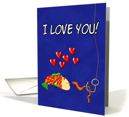 Valentine's Day Humor I Love You Fish and Bait card (1187200)