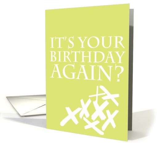 it's your birthday again? card (808377)