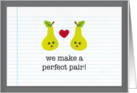 we make a perfect pair! valentine card