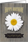 Daughter Birthday, Rustic Wood and Daisy Design card