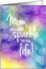 Mom Birthday, You Add Sparkle, Colorful Bokeh Background card
