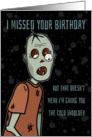 Belated Birthday, Humorous Cold Shoulder Zombie card