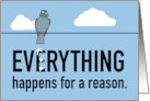 Everything Happens for a Reason Funny Pigeon Poop Encouragement card