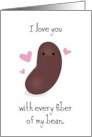 Spouse Anniversary I Love You With Every Fiber of My Bean Cute and Punny card