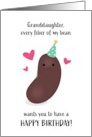 Granddaughter Birthday Every Fiber of My Bean Punny card