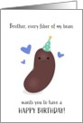 Brother Birthday Every Fiber of My Bean Punny card