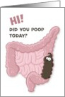 Hi Did You Poop Today Funny Intestinal Tract Poo Cartoon card