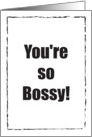 Bossy Humorous Boss’s Day card