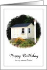 Happy Birthday Sister, Perennial Garden and Cottage Shed card