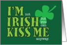 St. Patrick’s Day, Not Irish, Kiss Me Anyway card