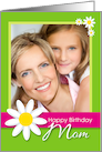 Happy Birthday Mom Daisy Flower Customizable Photo Card