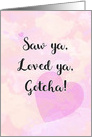 Gotcha Day, Saw You, Loved You, Big Heart card
