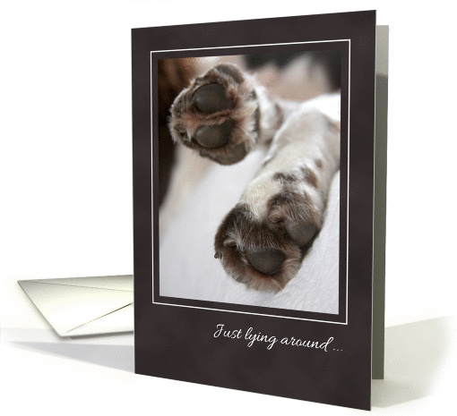 Just Lying Around Missing You, Dog Paws card (1313898)