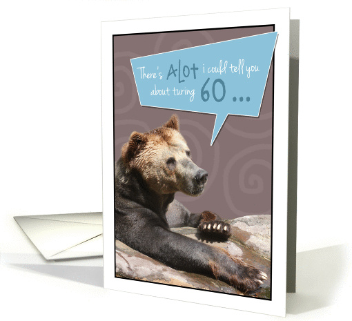 Turning 60 Humorous Birthday Card with Grizzly Details card (1321394)