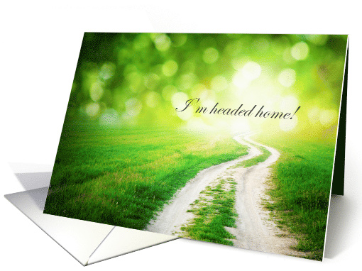 I'm Headed Home! Country Path card (1343006)