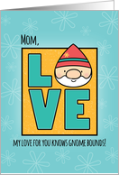 Mom Birthday, Love Knows Gnome Bounds card