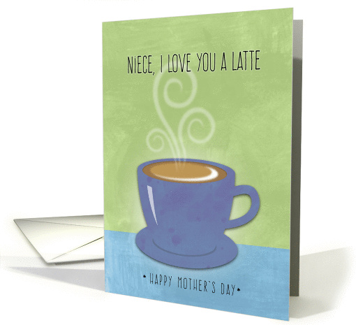 Niece Mother's Day, I Love You a Latte, Coffee Cup Watercolor card