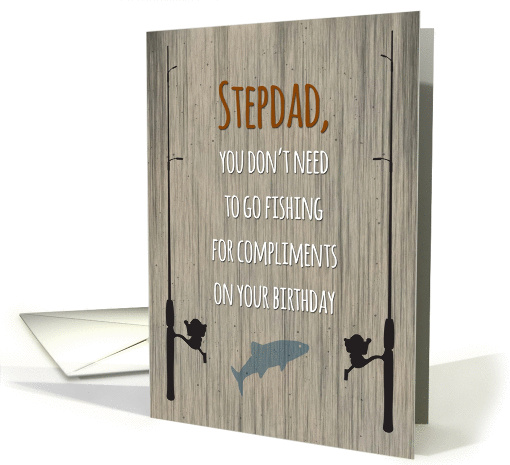 Stepdad Birthday, Fishing for Compliments card (1388122)