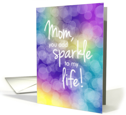 Mother's Day, Mom, You Add Sparkle, Colorful Bokeh Background card