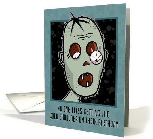 Birthday, Humorous Cold Shoulder Zombie card (1443746)