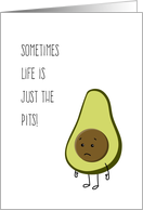 Life is the Pits, Cute Avocado Thinking of You card