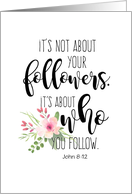 It’s About Who You Follow, Customizable Bible Verse card