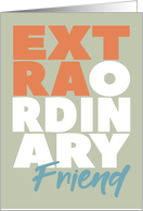 Extraordinary Friend Birthday card