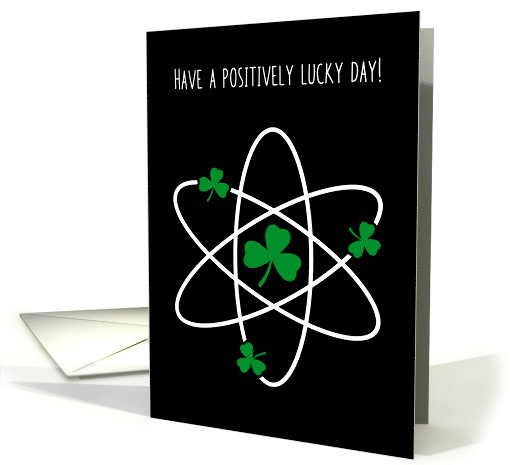 Positively Lucky Day, St. Patrick's Day Shamrock Proton card (1601246)